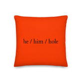 He / Him / Hole Pillow